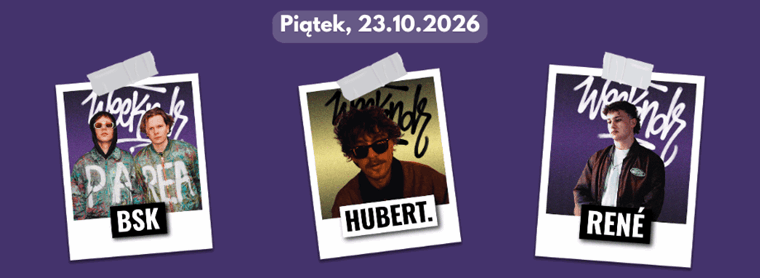 WEEKNDR FEST, piątek 23.10.2026: BSK, Hubert., René
